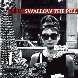 S.B.V. "Swallow The Pill"