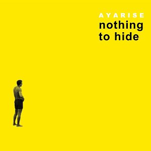 AYARISE "Nothing To Hide"