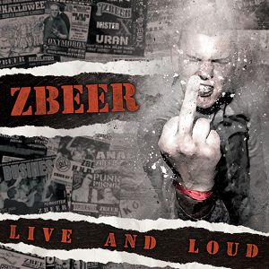 ZBEER  Live and Loud