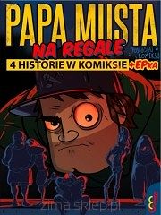 Papa Musta Na Regale / 4 historie w komiksie + EPka