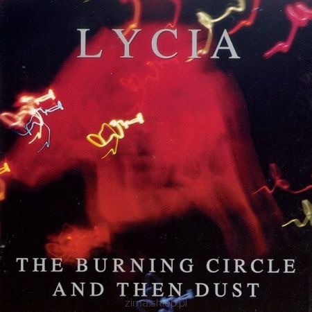 LYCIA The Burning Circle and Then Dust 2CD