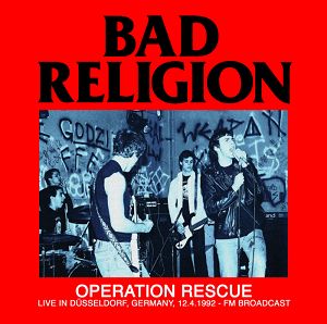 BAD RELIGION  Operation Rescue – Live In Düsseldorf, Germany, 12.4.1992 – Fm Broadcast