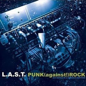 L.A.S.T.  Punk /Against / Rock