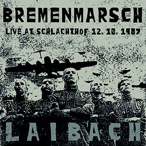 LAIBACH -Bremenmarsch – Live at Schlachthof 12.10.1987-