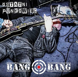 BANG BANG Ostatni punkowiec