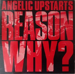 ANGELIC UPSTARTS  Reason Why?